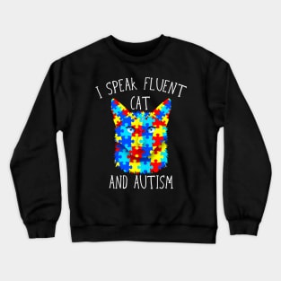 I Speak Fluent Cat And Autism Funny Autism Cat T-Shirt Crewneck Sweatshirt